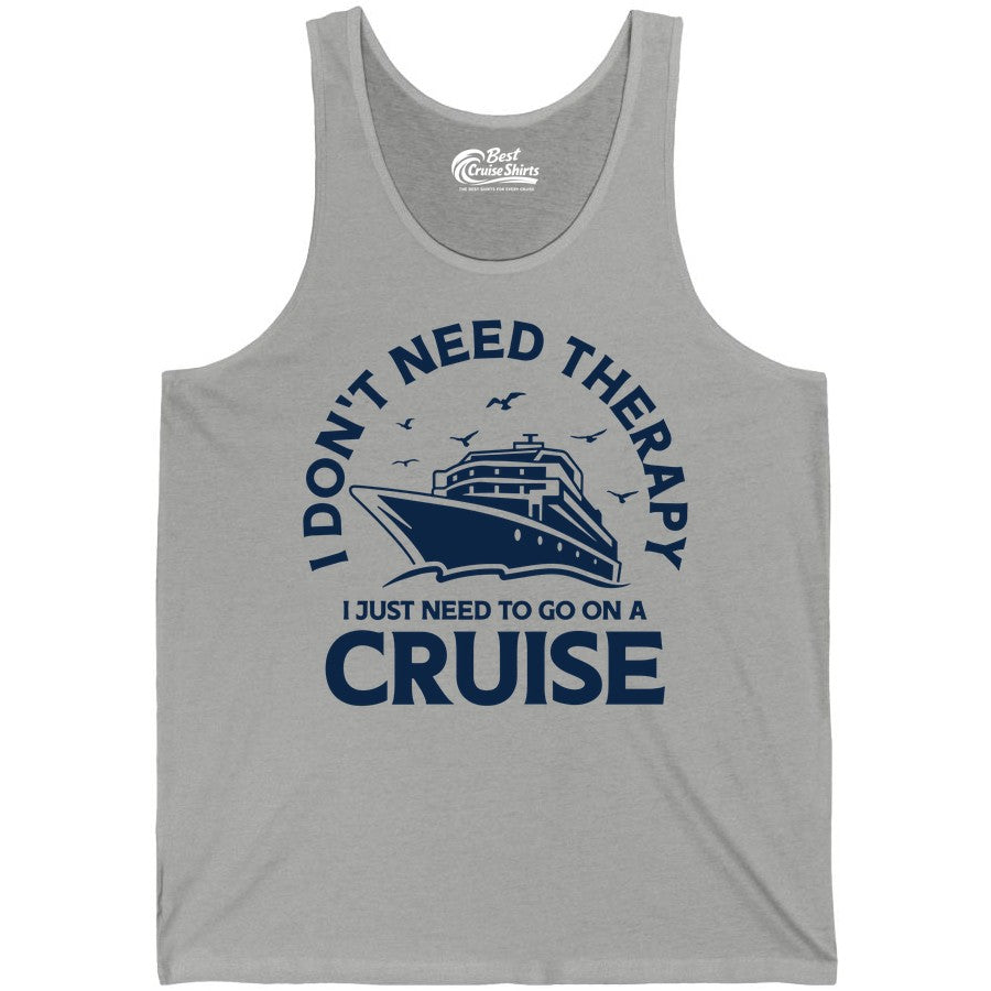 Funny Cruise Shirt - Cruise Therapy Tee for Cruise Lovers & Vacations (Tank Top) in Athletic Heather - I Don't Need Therapy I Just Need To Go On A Cruise Shirt