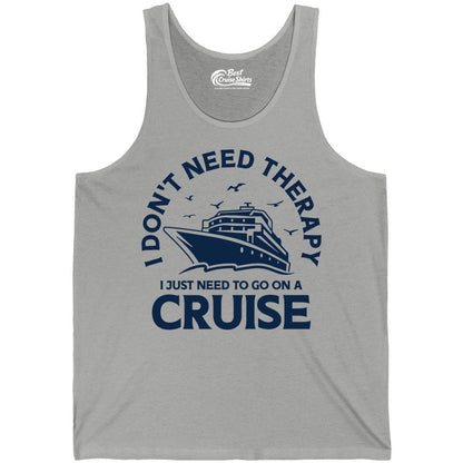 Funny Cruise Shirt - Cruise Therapy Tee for Cruise Lovers & Vacations (Tank Top) in Athletic Heather - I Don't Need Therapy I Just Need To Go On A Cruise Shirt
