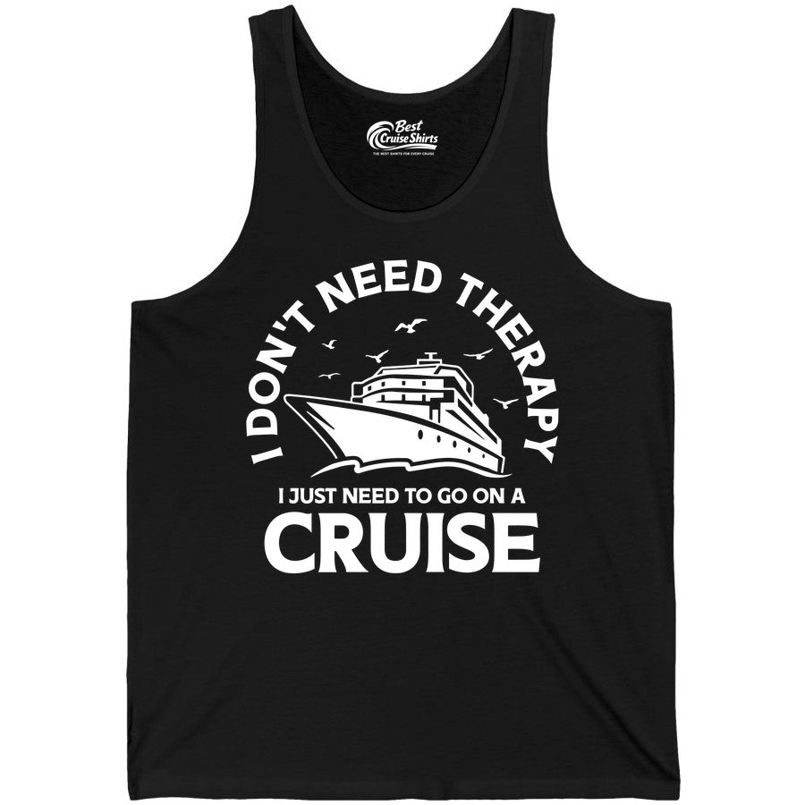 Funny Cruise Shirt - Cruise Therapy Tee for Cruise Lovers & Vacations (Tank Top) in Black - I Don't Need Therapy I Just Need To Go On A Cruise Shirt