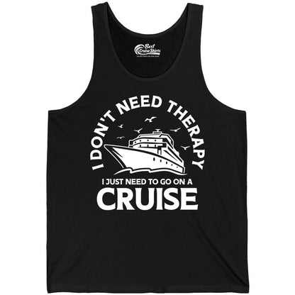 Funny Cruise Shirt - Cruise Therapy Tee for Cruise Lovers & Vacations (Tank Top) in Black - I Don't Need Therapy I Just Need To Go On A Cruise Shirt