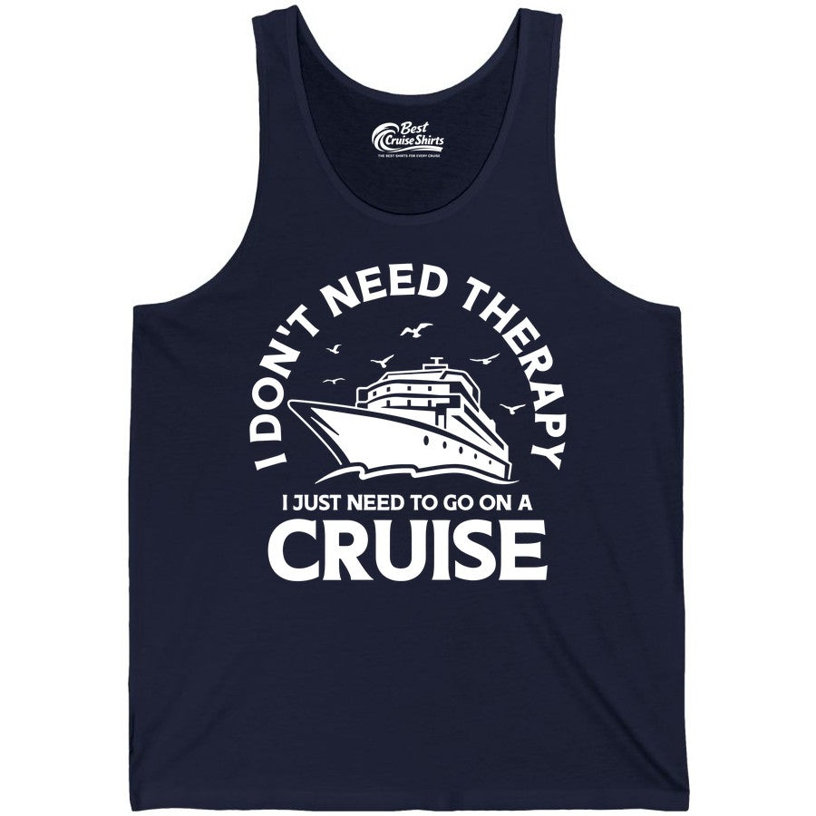Funny Cruise Shirt - Cruise Therapy Tee for Cruise Lovers & Vacations (Tank Top) in Navy - I Don't Need Therapy I Just Need To Go On A Cruise Shirt