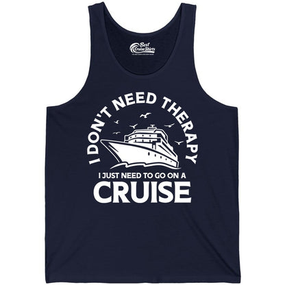 Funny Cruise Shirt - Cruise Therapy Tee for Cruise Lovers & Vacations (Tank Top) in Navy - I Don't Need Therapy I Just Need To Go On A Cruise Shirt