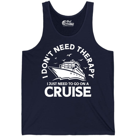 Funny Cruise Shirt - Cruise Therapy Tee for Cruise Lovers & Vacations (Tank Top) in Navy - I Don't Need Therapy I Just Need To Go On A Cruise Shirt