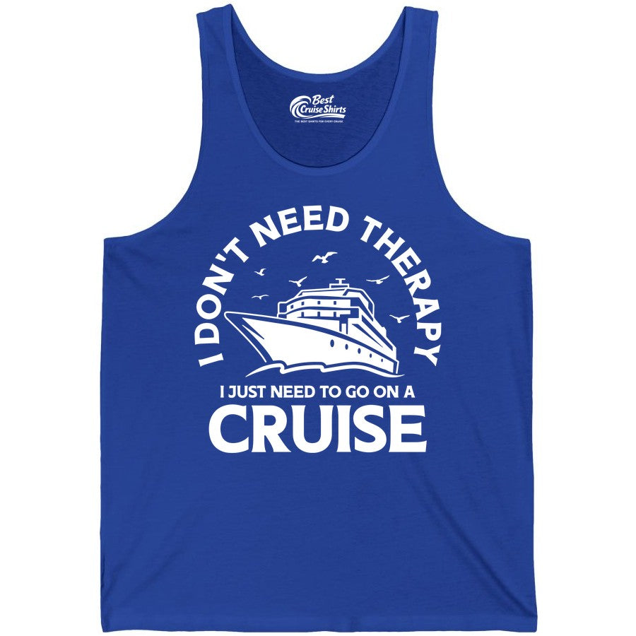Funny Cruise Shirt - Cruise Therapy Tee for Cruise Lovers & Vacations (Tank Top) in True Royal - I Don't Need Therapy I Just Need To Go On A Cruise Shirt