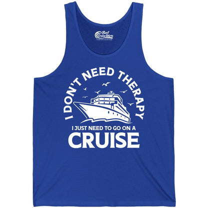 Funny Cruise Shirt - Cruise Therapy Tee for Cruise Lovers & Vacations (Tank Top) in True Royal - I Don't Need Therapy I Just Need To Go On A Cruise Shirt