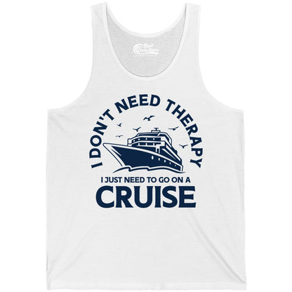 Funny Cruise Shirt - Cruise Therapy Tee for Cruise Lovers & Vacations (Tank Top) in White - I Don't Need Therapy I Just Need To Go On A Cruise Shirt