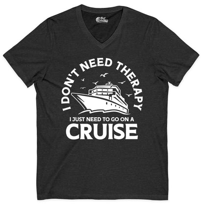 Funny Cruise Shirt - Cruise Therapy Tee for Cruise Lovers & Vacations (V-Neck) in Dark Grey Heather - I Don't Need Therapy I Just Need To Go On A Cruise Shirt