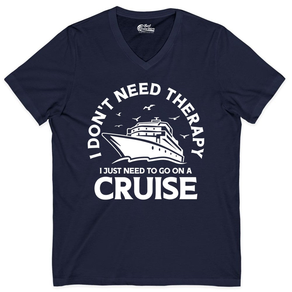 Funny Cruise Shirt - Cruise Therapy Tee for Cruise Lovers & Vacations (V-Neck) in Navy - I Don't Need Therapy I Just Need To Go On A Cruise Shirt