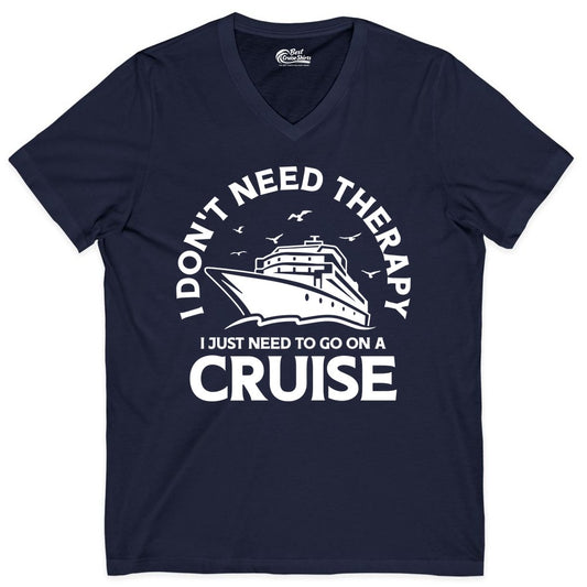Funny Cruise Shirt - Cruise Therapy Tee for Cruise Lovers & Vacations (V-Neck) in Navy - I Don't Need Therapy I Just Need To Go On A Cruise Shirt