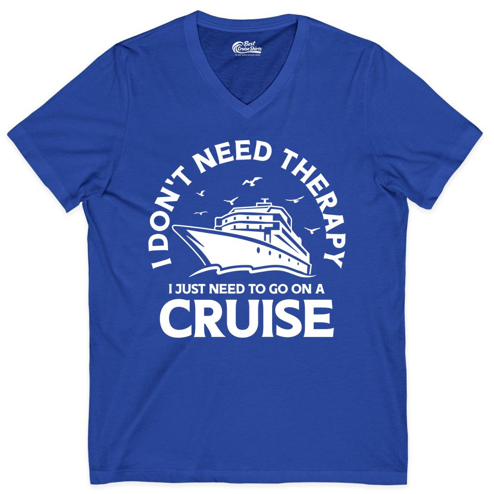 Funny Cruise Shirt - Cruise Therapy Tee for Cruise Lovers & Vacations (V-Neck) in True Royal - I Don't Need Therapy I Just Need To Go On A Cruise Shirt