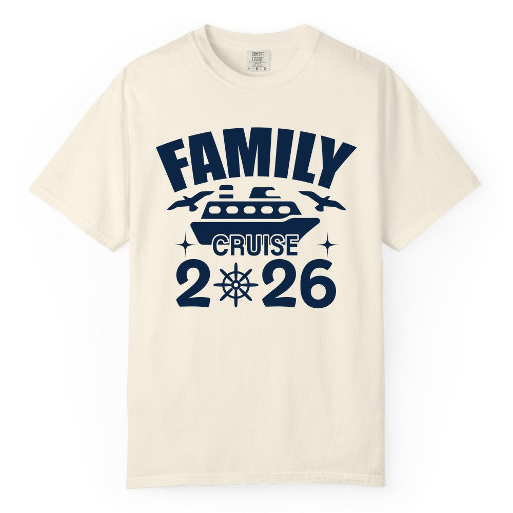 Family Cruise 2026 Shirt - Matching Cruise Vacation Shirt for Families (Comfort Color) in Ivory - Family Cruise 2026 Matching Nautical Ship Shirt for Group Trips