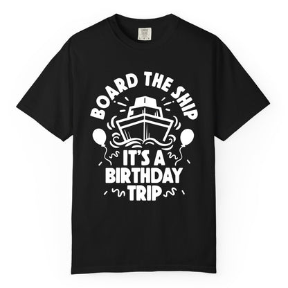 Birthday Cruise Shirt - Fun Cruise Birthday Outfit for Group Trips (Comfort Color) in Black - Board The Ship Birthday Cruise Shirt With Balloons And Confetti Party