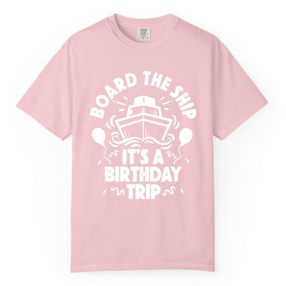 Birthday Cruise Shirt - Fun Cruise Birthday Outfit for Group Trips (Comfort Color) in Blossom - Board The Ship Birthday Cruise Shirt With Balloons And Confetti Party