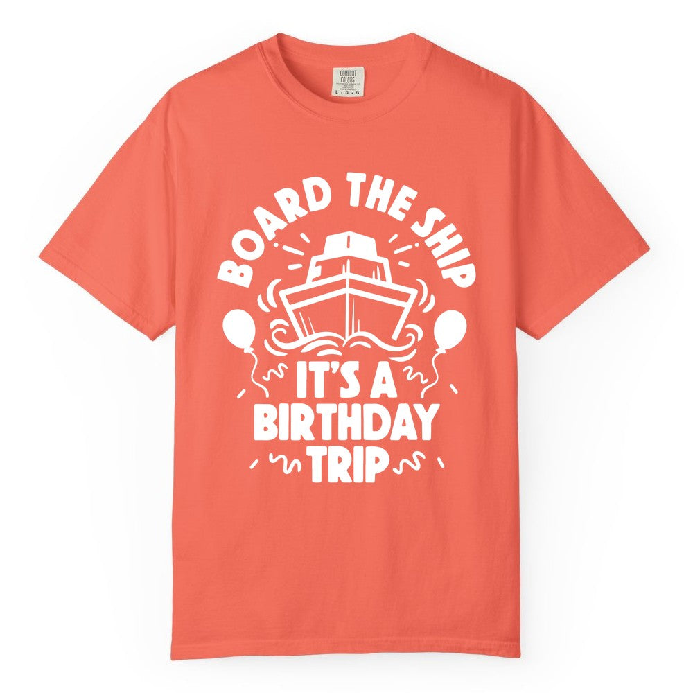 Birthday Cruise Shirt - Fun Cruise Birthday Outfit for Group Trips (Comfort Color) in Bright Salmon - Board The Ship Birthday Cruise Shirt With Balloons And Confetti Party