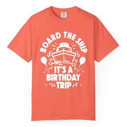 Birthday Cruise Shirt - Fun Cruise Birthday Outfit for Group Trips (Comfort Color) in Bright Salmon - Board The Ship Birthday Cruise Shirt With Balloons And Confetti Party