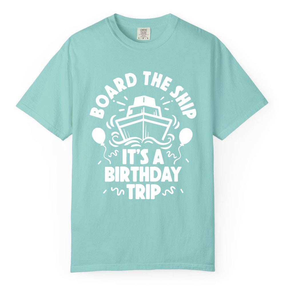 Birthday Cruise Shirt - Fun Cruise Birthday Outfit for Group Trips (Comfort Color) in Chalky Mint - Board The Ship Birthday Cruise Shirt With Balloons And Confetti Party