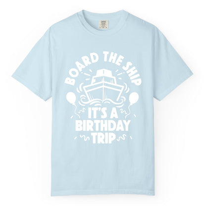 Birthday Cruise Shirt - Fun Cruise Birthday Outfit for Group Trips (Comfort Color) in Chambray - Board The Ship Birthday Cruise Shirt With Balloons And Confetti Party