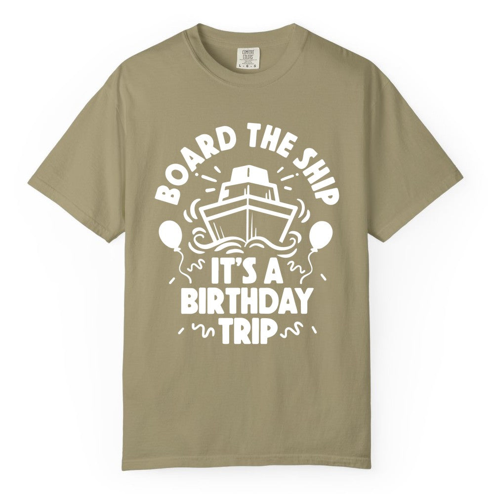 Birthday Cruise Shirt - Fun Cruise Birthday Outfit for Group Trips (Comfort Color) in Khaki - Board The Ship Birthday Cruise Shirt With Balloons And Confetti Party