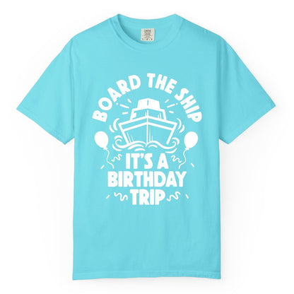 Birthday Cruise Shirt - Fun Cruise Birthday Outfit for Group Trips (Comfort Color) in Lagoon Blue - Board The Ship Birthday Cruise Shirt With Balloons And Confetti Party