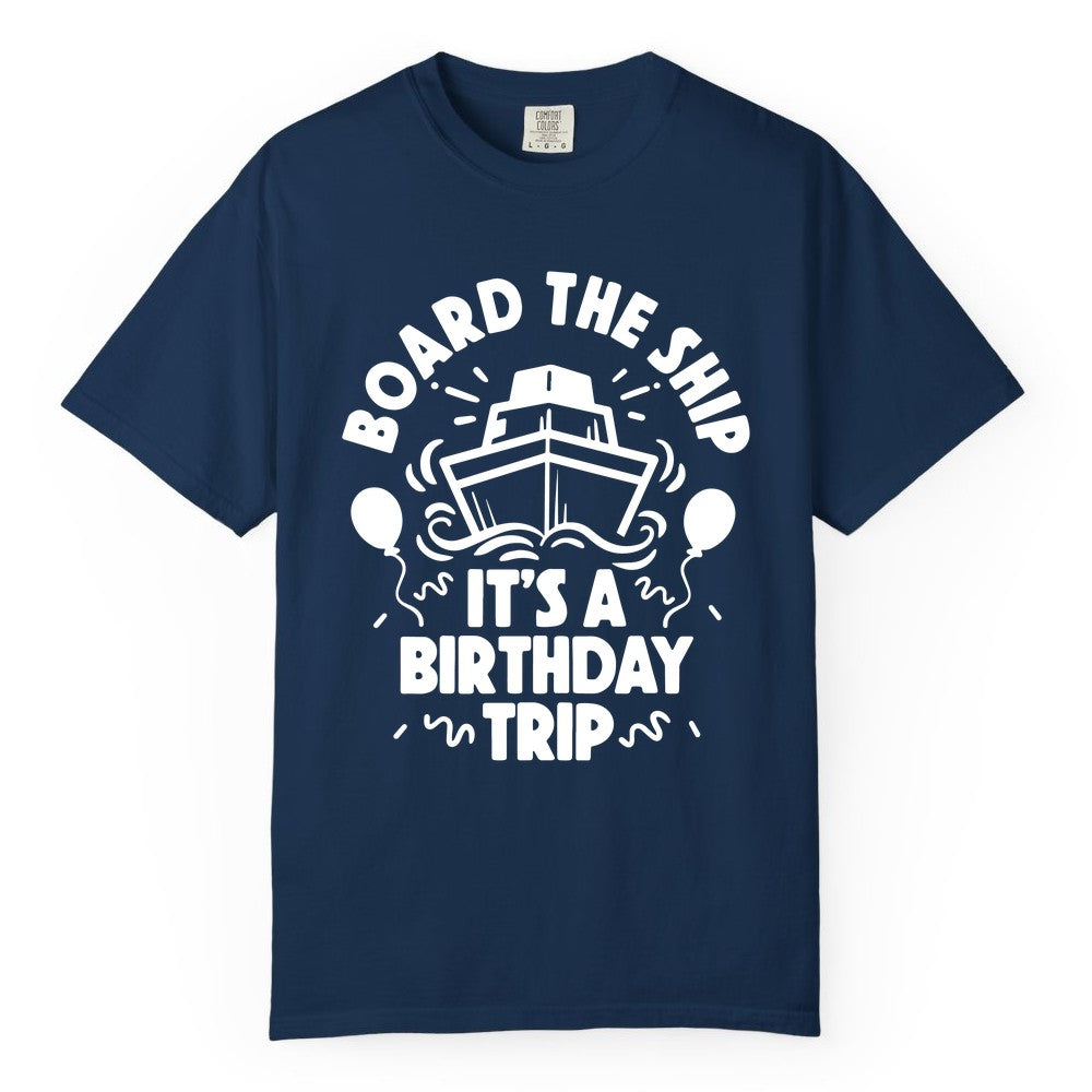 Birthday Cruise Shirt - Fun Cruise Birthday Outfit for Group Trips (Comfort Color) in Navy - Board The Ship Birthday Cruise Shirt With Balloons And Confetti Party