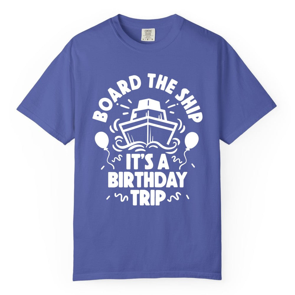 Birthday Cruise Shirt - Fun Cruise Birthday Outfit for Group Trips (Comfort Color) in Periwinkle - Board The Ship Birthday Cruise Shirt With Balloons And Confetti Party