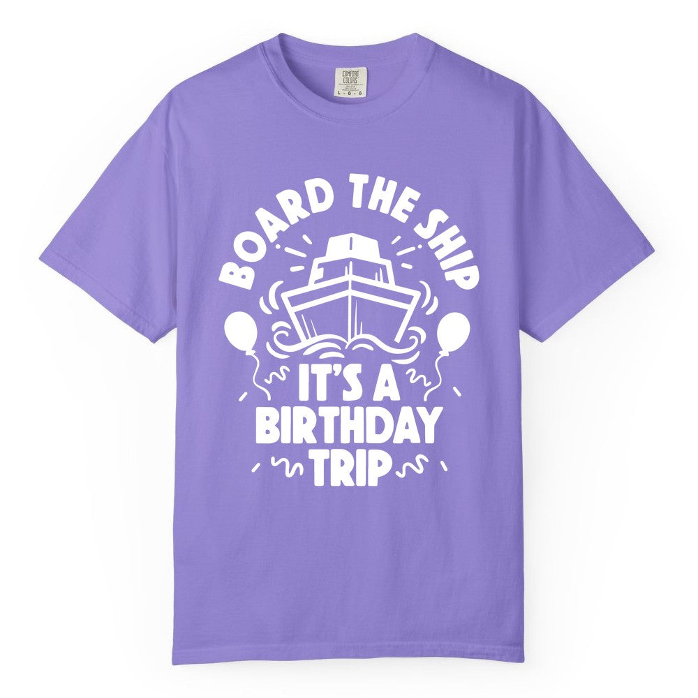 Birthday Cruise Shirt - Fun Cruise Birthday Outfit for Group Trips (Comfort Color) in Violet - Board The Ship Birthday Cruise Shirt With Balloons And Confetti Party