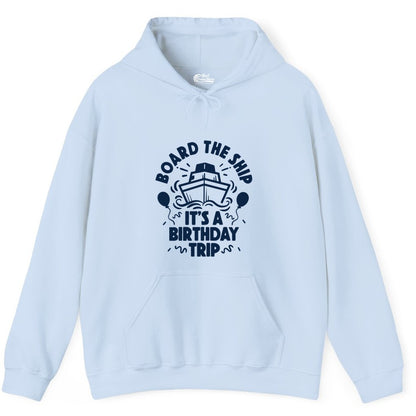 Birthday Cruise Shirt - Fun Cruise Birthday Outfit for Group Trips (Hoodie) in Light Blue - Board The Ship Birthday Cruise Shirt With Balloons And Confetti Party