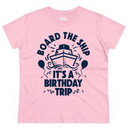 Birthday Cruise Shirt - Fun Cruise Birthday Outfit for Group Trips (Ladies Tee) in Light Pink - Board The Ship Birthday Cruise Shirt With Balloons And Confetti Party