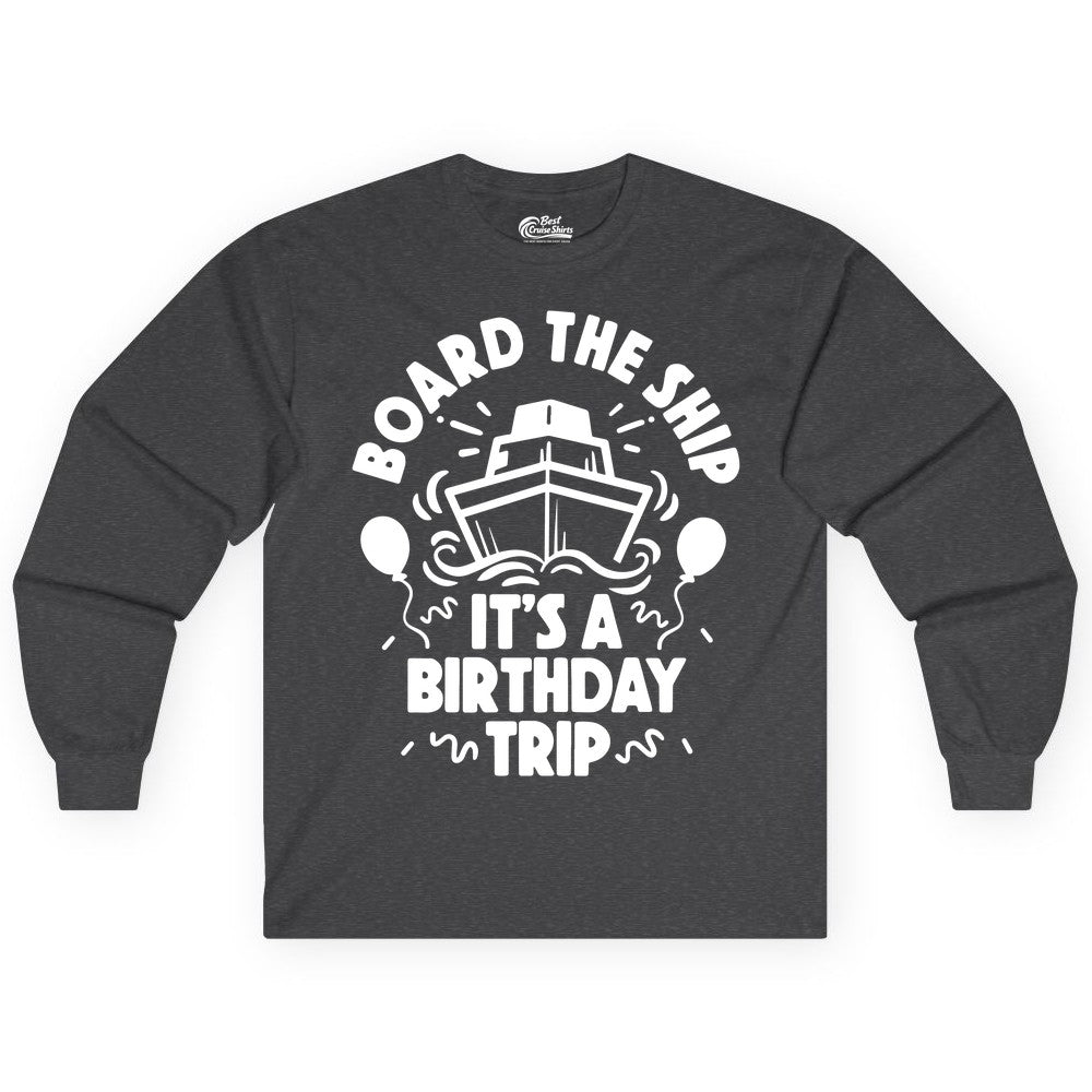 Birthday Cruise Shirt - Fun Cruise Birthday Outfit for Group Trips (Long Sleeve) in Dark Heather - Board The Ship Birthday Cruise Shirt With Balloons And Confetti Party