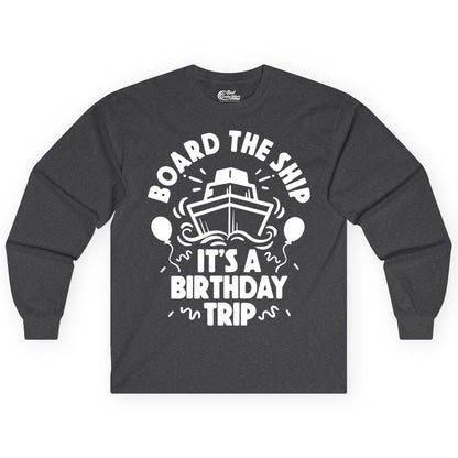 Birthday Cruise Shirt - Fun Cruise Birthday Outfit for Group Trips (Long Sleeve) in Dark Heather - Board The Ship Birthday Cruise Shirt With Balloons And Confetti Party