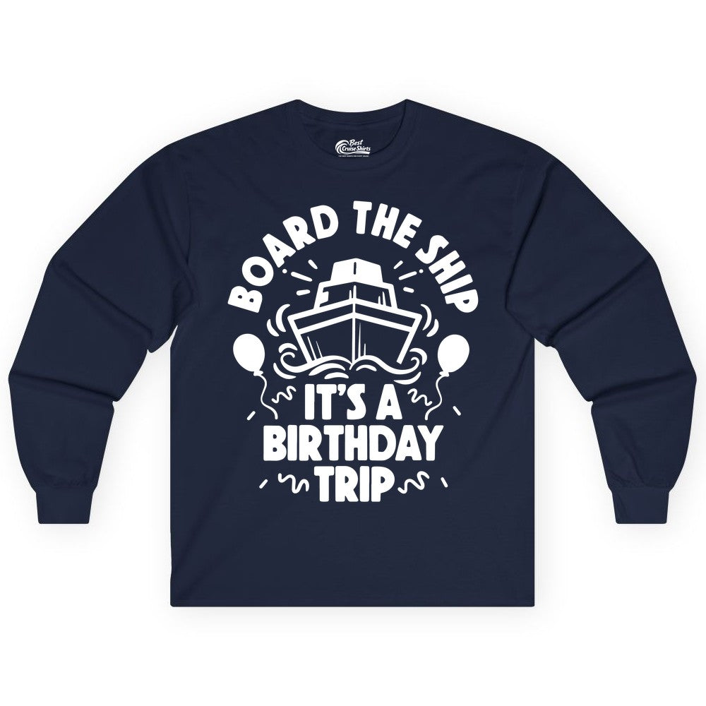 Birthday Cruise Shirt - Fun Cruise Birthday Outfit for Group Trips (Long Sleeve) in Navy - Board The Ship Birthday Cruise Shirt With Balloons And Confetti Party