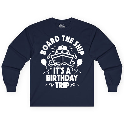 Birthday Cruise Shirt - Fun Cruise Birthday Outfit for Group Trips (Long Sleeve) in Navy - Board The Ship Birthday Cruise Shirt With Balloons And Confetti Party