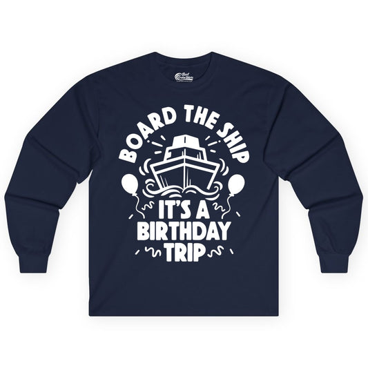Birthday Cruise Shirt - Fun Cruise Birthday Outfit for Group Trips (Long Sleeve) in Navy - Board The Ship Birthday Cruise Shirt With Balloons And Confetti Party