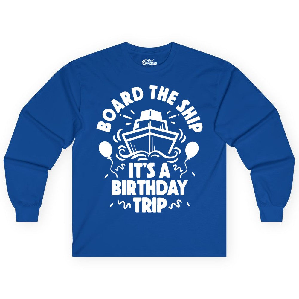 Birthday Cruise Shirt - Fun Cruise Birthday Outfit for Group Trips (Long Sleeve) in Royal - Board The Ship Birthday Cruise Shirt With Balloons And Confetti Party