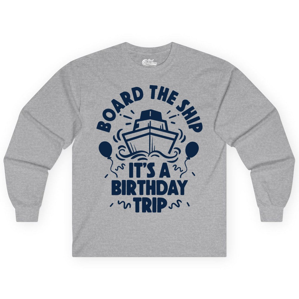 Birthday Cruise Shirt - Fun Cruise Birthday Outfit for Group Trips (Long Sleeve) in Sport Grey - Board The Ship Birthday Cruise Shirt With Balloons And Confetti Party