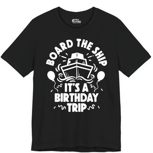 Birthday Cruise Shirt - Fun Cruise Birthday Outfit for Group Trips (Premium Tee) in Black - Board The Ship Birthday Cruise Shirt With Balloons And Confetti Party