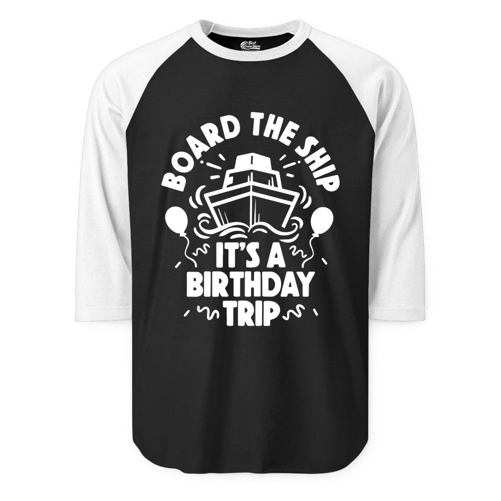 Birthday Cruise Shirt - Fun Cruise Birthday Outfit for Group Trips (Raglan) in BlackWhite - Board The Ship Birthday Cruise Shirt With Balloons And Confetti Party