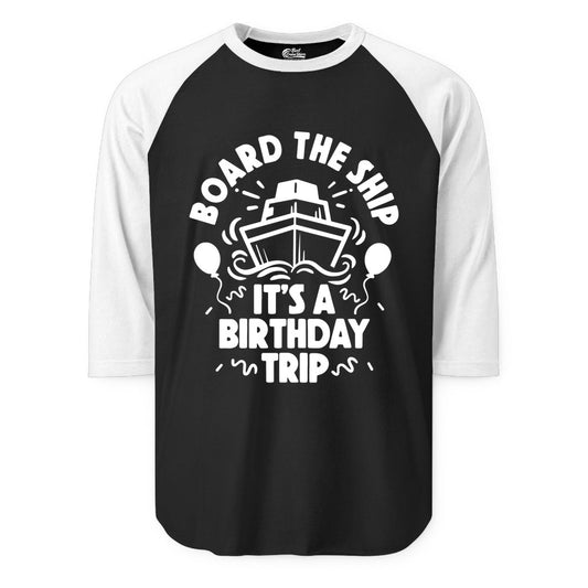 Birthday Cruise Shirt - Fun Cruise Birthday Outfit for Group Trips (Raglan) in BlackWhite - Board The Ship Birthday Cruise Shirt With Balloons And Confetti Party