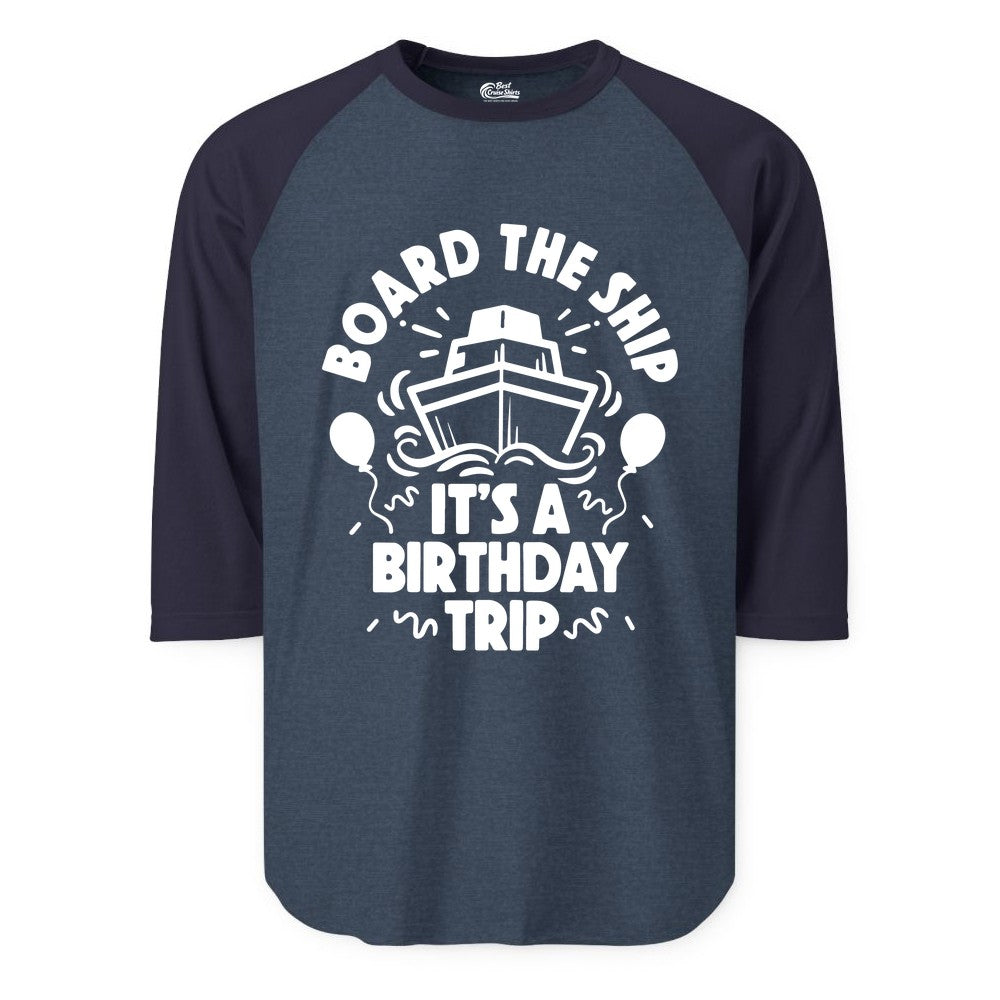 Birthday Cruise Shirt - Fun Cruise Birthday Outfit for Group Trips (Raglan) in Heather DenimNavy - Board The Ship Birthday Cruise Shirt With Balloons And Confetti Party