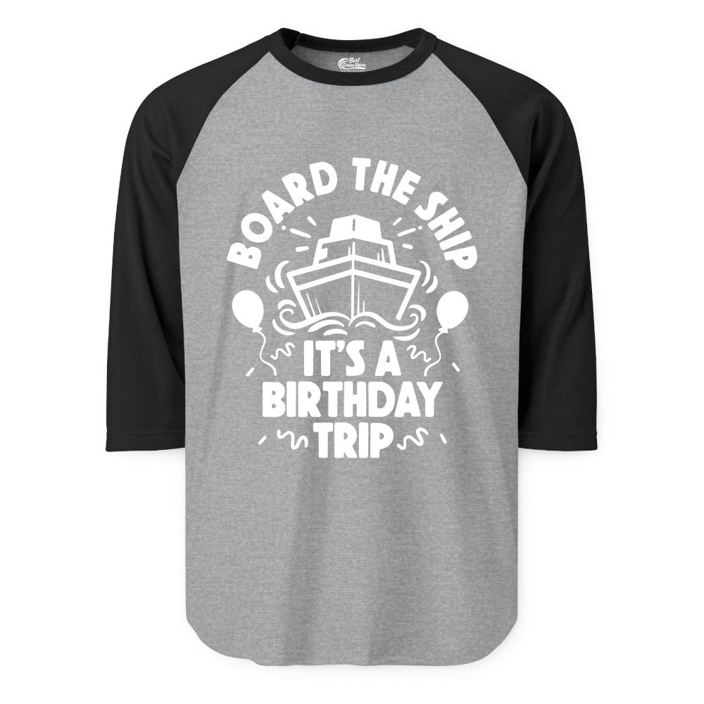 Birthday Cruise Shirt - Fun Cruise Birthday Outfit for Group Trips (Raglan) in Heather GreyBlack - Board The Ship Birthday Cruise Shirt With Balloons And Confetti Party