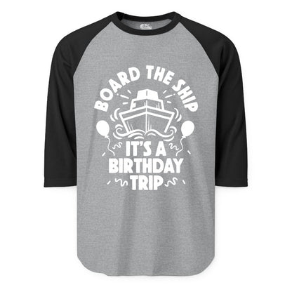 Birthday Cruise Shirt - Fun Cruise Birthday Outfit for Group Trips (Raglan) in Heather GreyBlack - Board The Ship Birthday Cruise Shirt With Balloons And Confetti Party