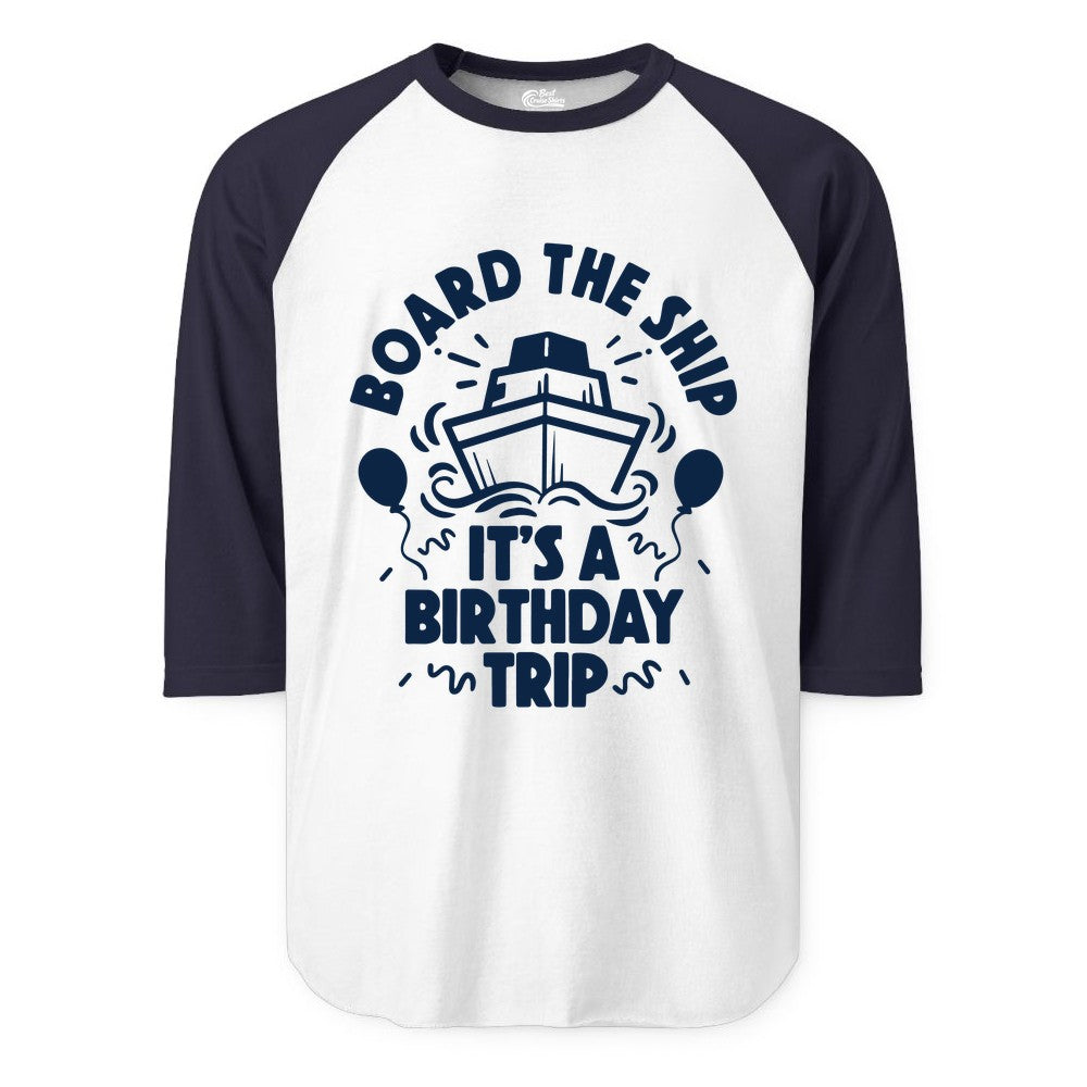 Birthday Cruise Shirt - Fun Cruise Birthday Outfit for Group Trips (Raglan) in WhiteNavy - Board The Ship Birthday Cruise Shirt With Balloons And Confetti Party