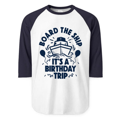 Birthday Cruise Shirt - Fun Cruise Birthday Outfit for Group Trips (Raglan) in WhiteNavy - Board The Ship Birthday Cruise Shirt With Balloons And Confetti Party