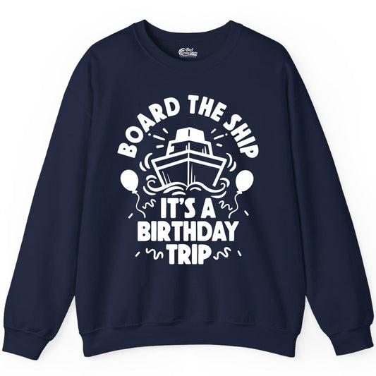 Birthday Cruise Shirt - Fun Cruise Birthday Outfit for Group Trips (Sweatshirt) in Navy - Board The Ship Birthday Cruise Shirt With Balloons And Confetti Party