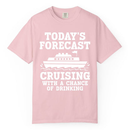 Cruise Drinking Shirt - Funny Cruise Ship Vacation Forecast Tee (Comfort Color) in Blossom - Today's Forecast Cruising With a Chance of Drinking Cruise Shirt