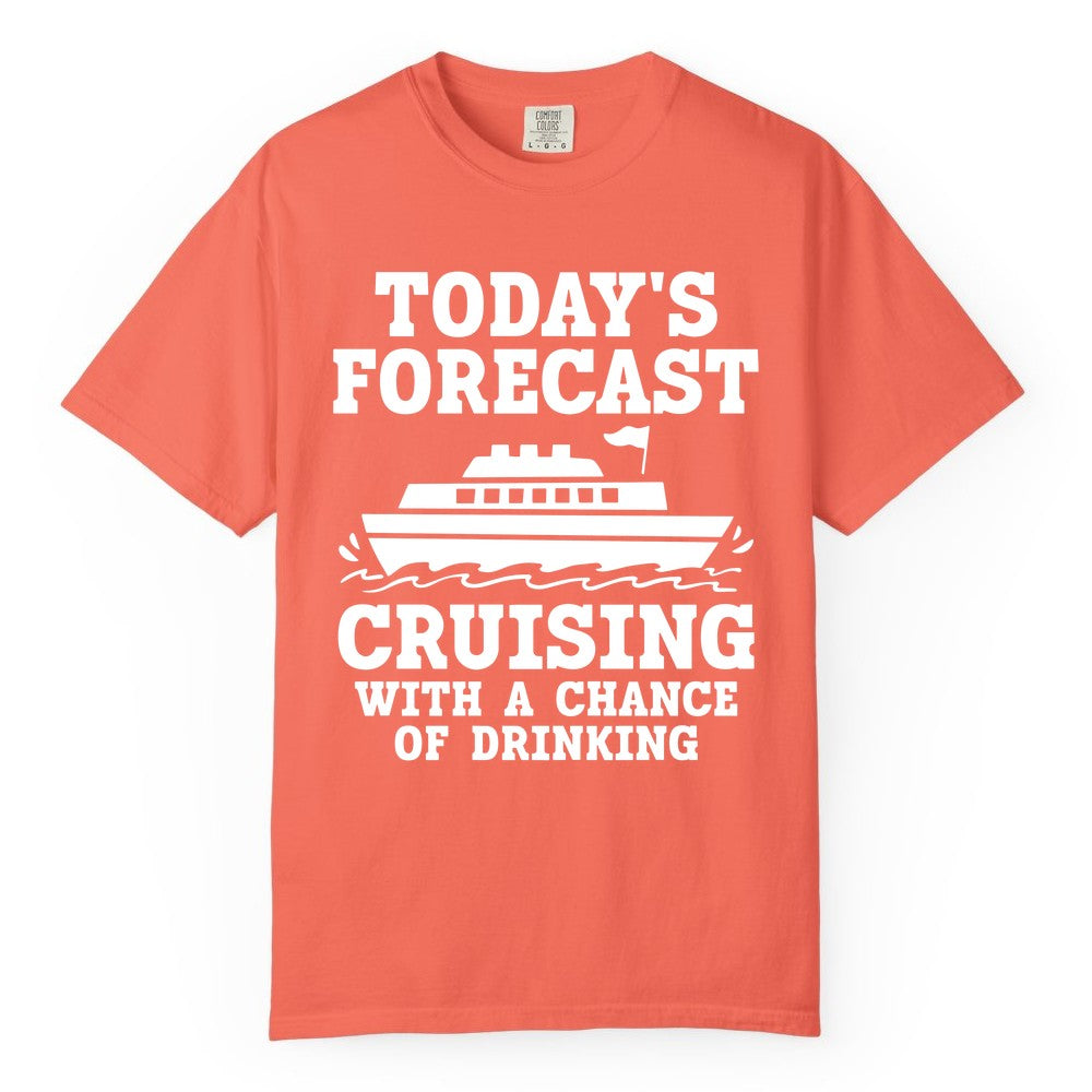 Cruise Drinking Shirt - Funny Cruise Ship Vacation Forecast Tee (Comfort Color) in Bright Salmon - Today's Forecast Cruising With a Chance of Drinking Cruise Shirt