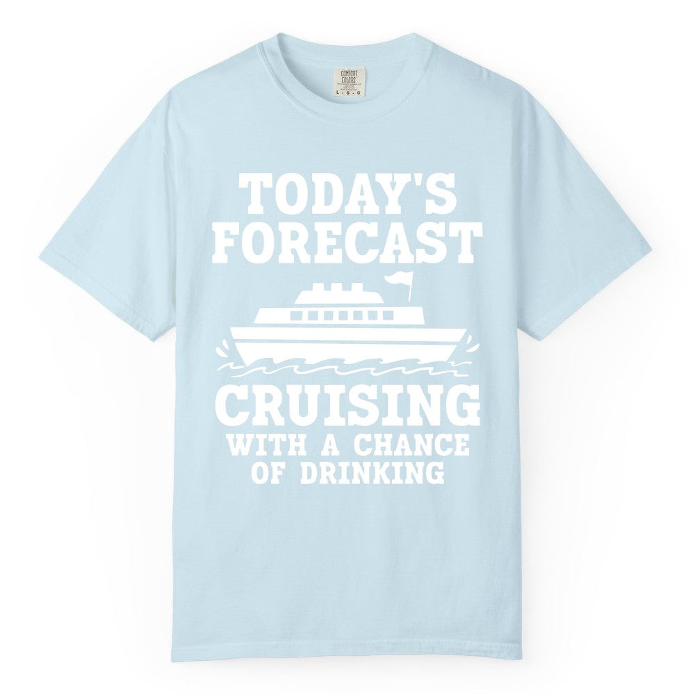 Cruise Drinking Shirt - Funny Cruise Ship Vacation Forecast Tee (Comfort Color) in Chambray - Today's Forecast Cruising With a Chance of Drinking Cruise Shirt