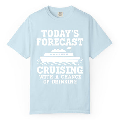 Cruise Drinking Shirt - Funny Cruise Ship Vacation Forecast Tee (Comfort Color) in Chambray - Today's Forecast Cruising With a Chance of Drinking Cruise Shirt