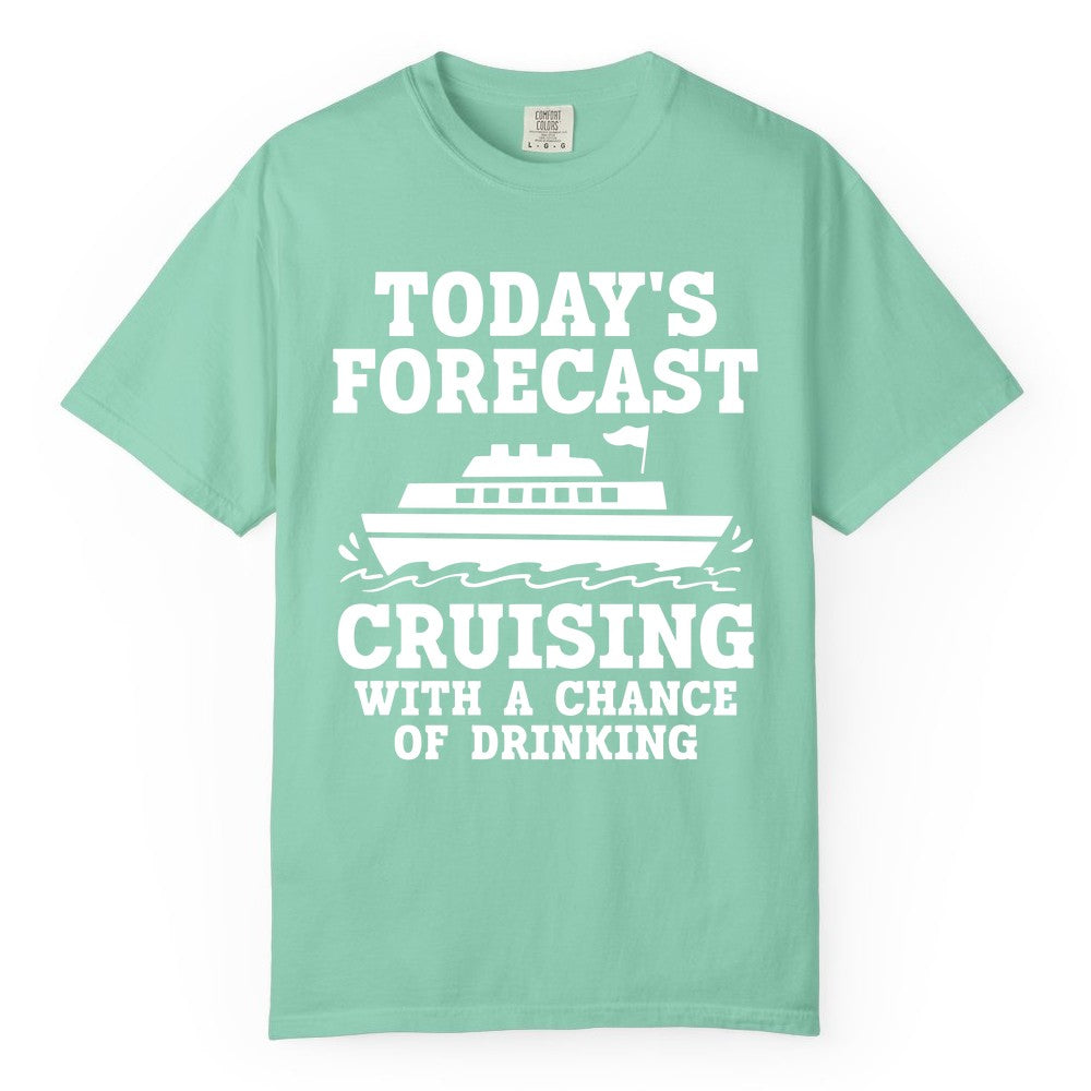 Cruise Drinking Shirt - Funny Cruise Ship Vacation Forecast Tee (Comfort Color) in Island Reef - Today's Forecast Cruising With a Chance of Drinking Cruise Shirt