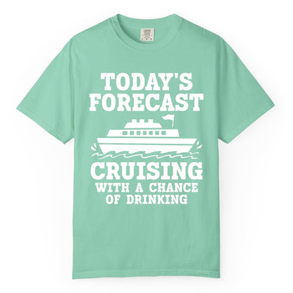 Cruise Drinking Shirt - Funny Cruise Ship Vacation Forecast Tee (Comfort Color) in Island Reef - Today's Forecast Cruising With a Chance of Drinking Cruise Shirt
